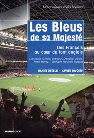 Les Bleus de sa majesté : Des français au cur du foot anglais