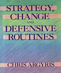 Strategy, Change, and Defensive Routines