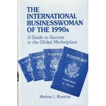 The International Businesswoman of the 1990's: A Guide to Success in the Global Marketplace