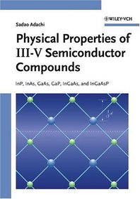 Physical Properties of III-V Semiconductor Compounds : InP, InAs, GaAs, GaP, InGaAs, and InGaAsP