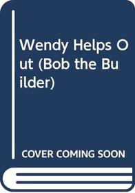 Wendy Helps Out (Bob the Builder (Library))