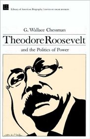 Theodore Roosevelt and the Politics of Power