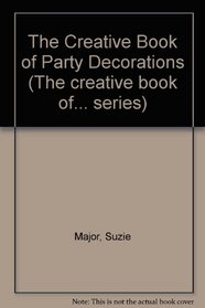 The Creative Book of Party Decorations (The creative book of... series)