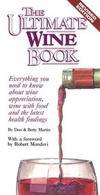 The Ultimate Wine Book: Everything You Need to Know About Wine Appreciation, Wine with Food, and the Latest Health Findings