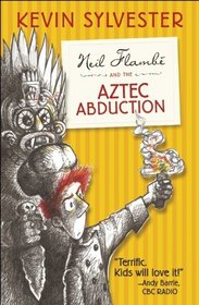 Neil Flambe and the Aztec Abduction: The Neil Flambe Capers #2