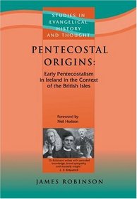 Pentecostal Origins (Studies in Evangelical History and Thought) (Studies in Evangelical History and Thought)