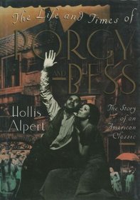 Life And Times Of Porgy And Bess, The : The Story of an American Classic