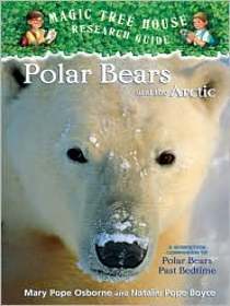 Polar Bears and the Arctic (Magic Tree House Research Guide)