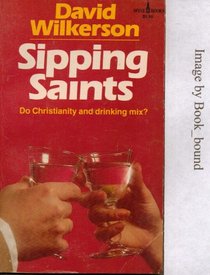 Sipping Saints (Do Christianity and Drinking Mix?)