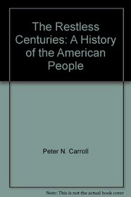 The Restless Centuries: A History of the American People