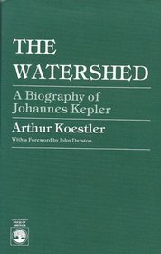 The Watershed: A Biography of Johannes Kepler (Science Study Series)