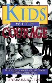 Kids With Courage: True Stories About Young People Making a Difference