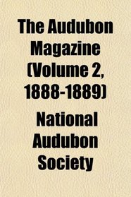 The Audubon Magazine (Volume 2, 1888-1889)