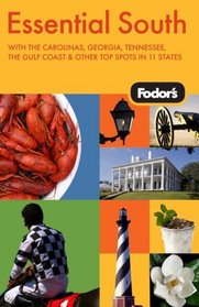 Fodor's Essential South, 1st Edition: With the Carolinas, Georgia, Tennessee, the Gulf Coast & Other Top Spots in 10 States (Fodor's Gold Guides)