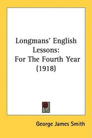 Longmans' English Lessons: For The Fourth Year (1918)