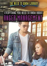 Everything You Need to Know About Anger Management (Need to Know Library)