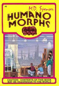 Caution: Contents of this Book May Be Hazardous to the World (Humanomorphs, Bk 3)