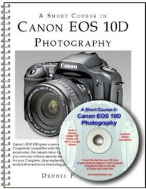 A Short Course in Canon EOS 10D Photography Book/CD-Rom