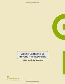 Adobe Captivate 5: Beyond the Essentials (for Windows & Macintosh)