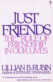 Just Friends : The Role of Friendship in Our Lives