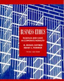 Business Ethics: Readings and Cases In Corporate Morality