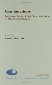 Gap Junctions: Molecular Basis of Cell Communication in Health and Disease (Current Topics in Membranes, Volume 49) (Current Topics in Membranes)