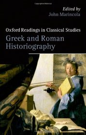 Greek and Roman Historiography (Oxford Readings in Classical Studies)