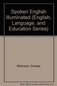 Spoken English Illuminated (English, Language, and Education Series)