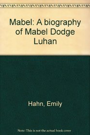 Mabel: A Biography of Mabel Dodge Luhan