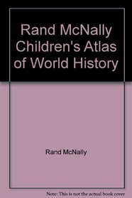 Rand McNally children's atlas of world history