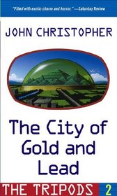 Tripods 02: The City Of Gold And Lead (Turtleback School & Library Binding Edition) (Tripods (Tb))