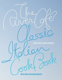 The River Cafe Classic Italian Cookbook