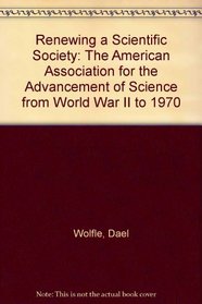 Renewing a Scientific Society: The American Association for the Advancement of Science from World War II to 1970 (Publication)