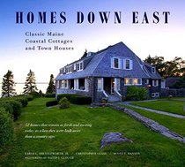 Homes Down East; Classic Maine Coastal Cottages and Town Houses
