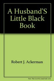 A Husband's Little Black Book : Common Sense, Wit and Wisdom for a Better Marriage