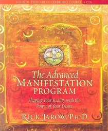 The Advanced Manifestation Program: Shaping Your Reality With the Power of Your Desire
