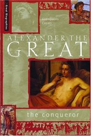 Alexander The Great: The Conqueror