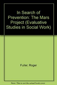 In Search of Prevention: The Mars Project (Evaluative Studies in Social Work)