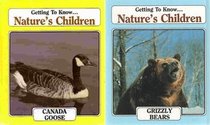 Getting To Know Nature's Children.......Canada Goose & Grizzley Bears