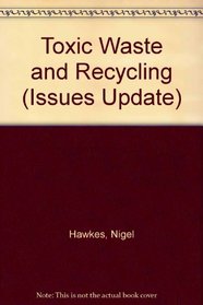Toxic Waste and Recycling (Issues Update)