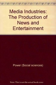 Media industries: The production of news and entertainment (Annenberg/Longman communication books)