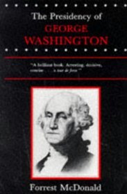 The Presidency of George Washington (American Presidency Series)