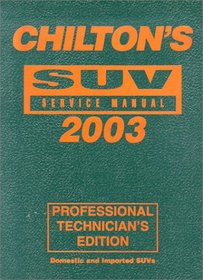 Chilton's SUV Service Manual, 1999-2003 - Annual Edition (Chilton Professional Mechanical Service Manuals)
