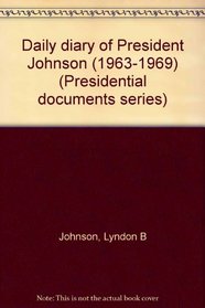 Daily diary of President Johnson (1963-1969) (Presidential documents series)