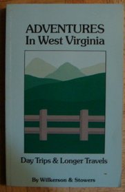 Adventures in West Virginia: Day Trips & Longer Travels