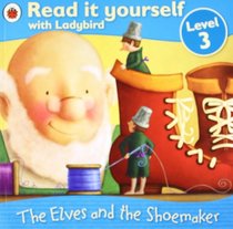 The Elves and the Shoemaker (Read it Yourself - Level 3)