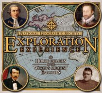 National Geographic Society Exploration Experience: The Heroic Exploits of the World's Greatest Explorers