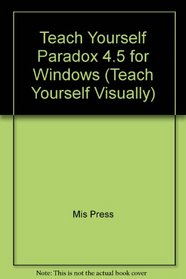 Teach Yourself... Paradox 5.0 for Windows