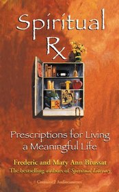 Spiritual RX : Prescriptions for Living a Meaningful Life