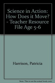 Science in Action: How Does it Move? - Teacher Resource File Age 5-6